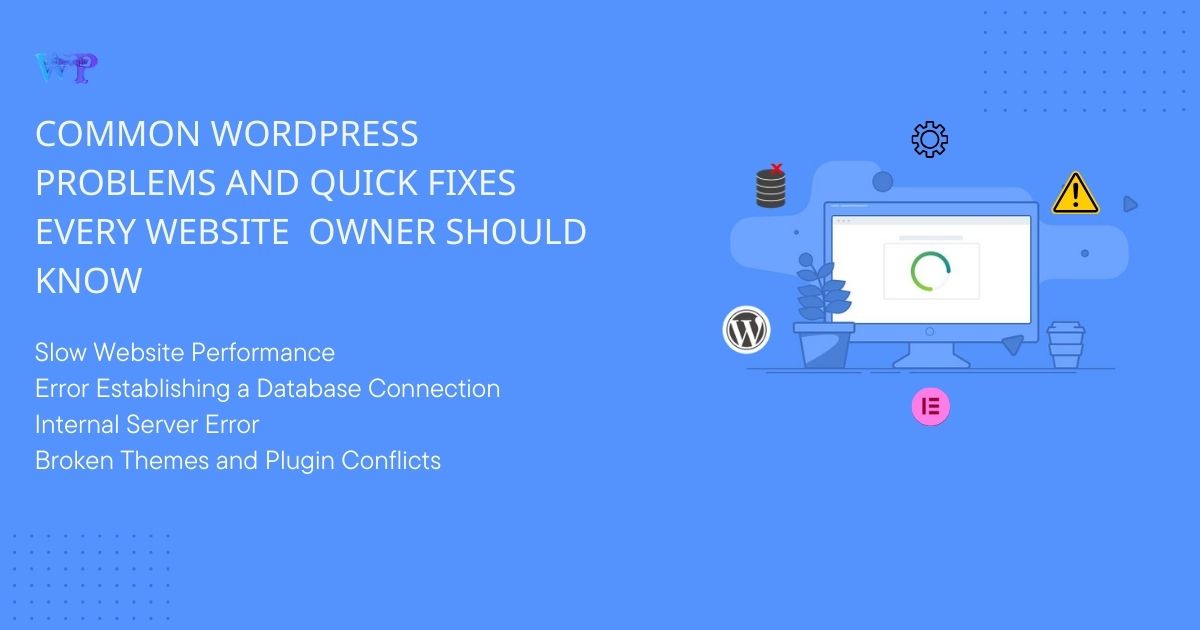 Common WordPress Problems and Quick Fixes Every Website Owner Should Know